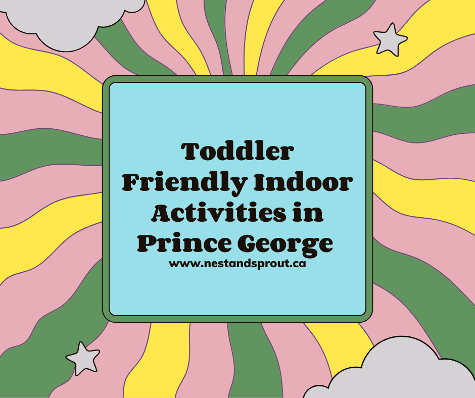 Toddler Friendly Indoor Activities in Prince George, BC