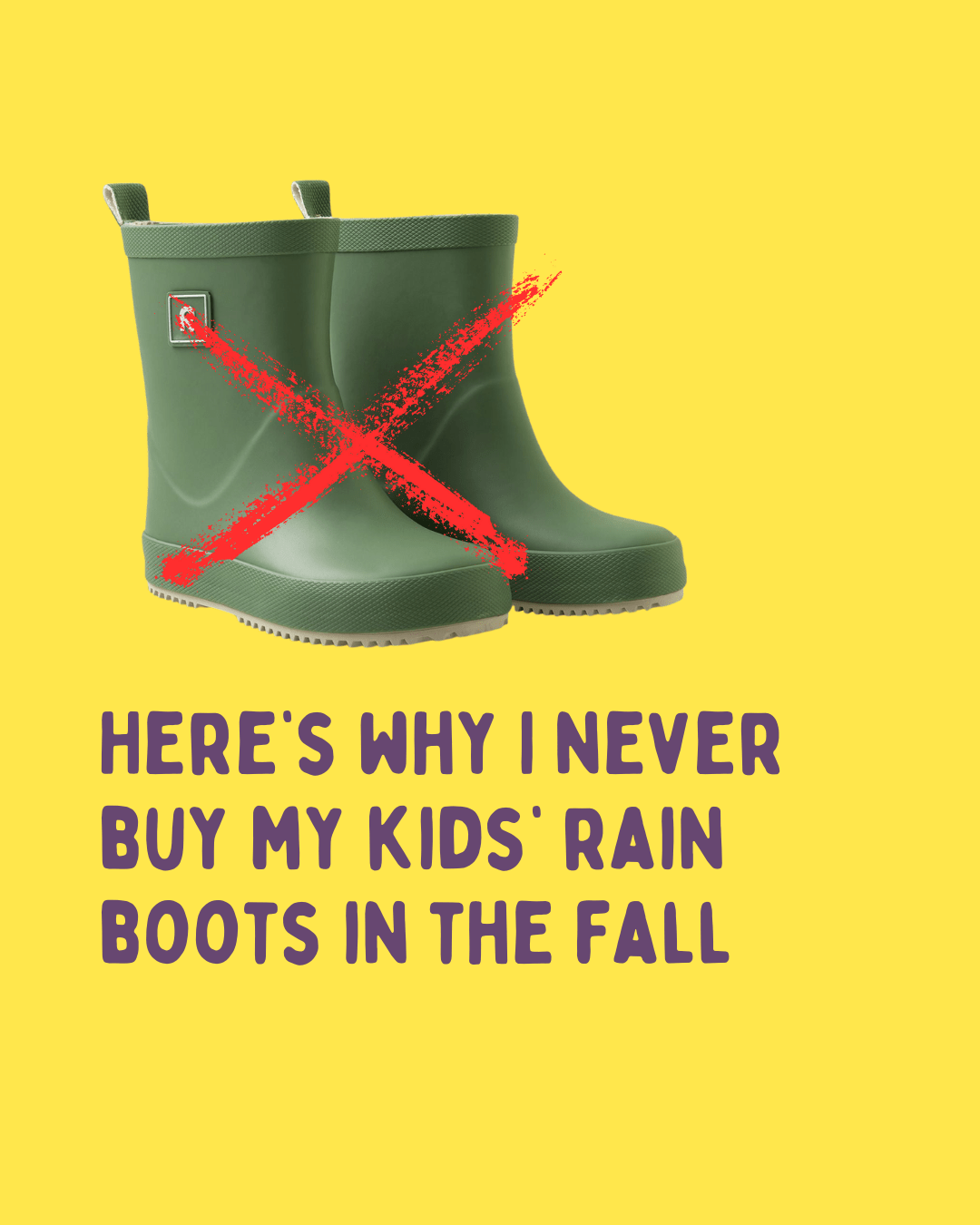 Why I Don’t Buy Rain Boots in the Fall - Nest and Sprout
