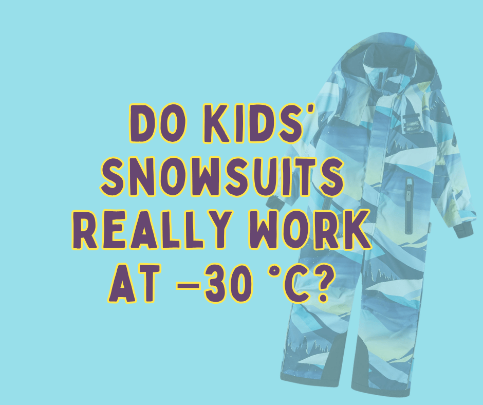 Do Kids’ Snowsuits Really Work at –30 °C? What Parents Should Know - Nest and Sprout