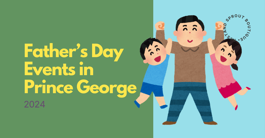 Celebrate Father's Day 2024 in Prince George: An Event Guide - Nest and Sprout