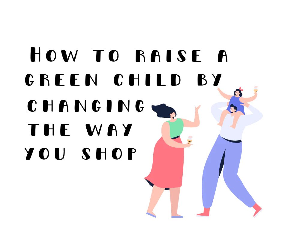 Guest Post: How to Raise a Green Child by Changing the Way You Shop - Nest and Sprout