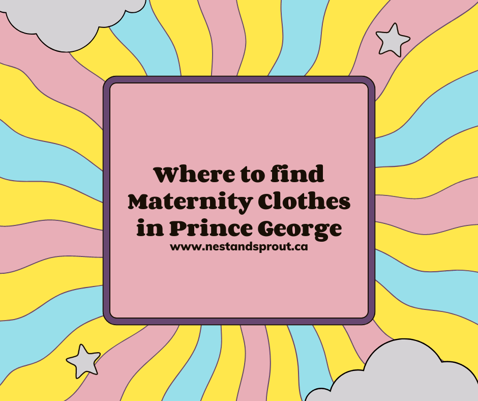 Where to find Maternity Clothes in Prince George - Nest and Sprout