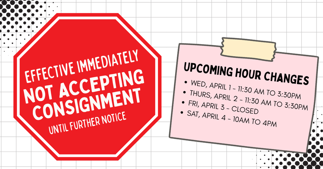 March 26 Consignment Pause Effective Immediately.