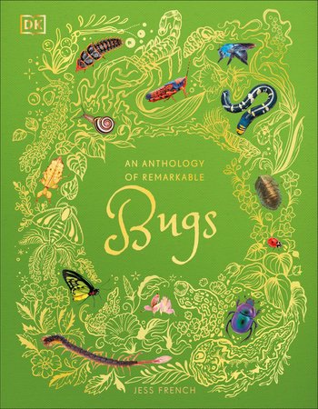An Anthology of Remarkable Bugs - Nest and Sprout - DK