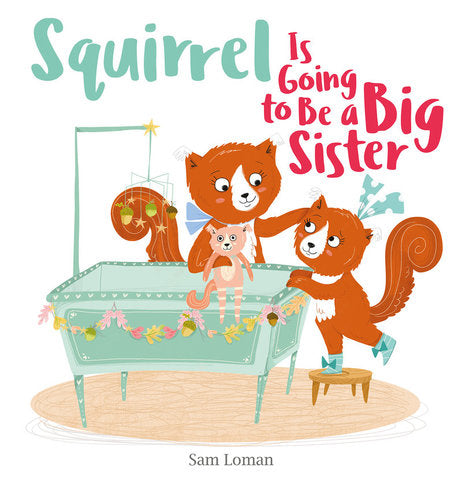 Squirrel Is Going to Be A Big Sister