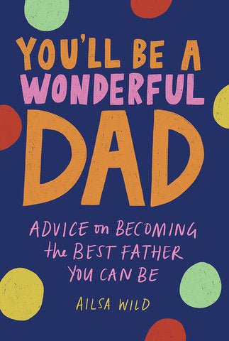 You’ll Be a Wonderful Dad - Nest and Sprout - Ailsa Wild