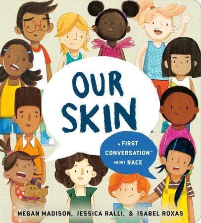 Our Skin: A First Conversation About Race - Nest and Sprout - Megan Madison, Jessica Ralli