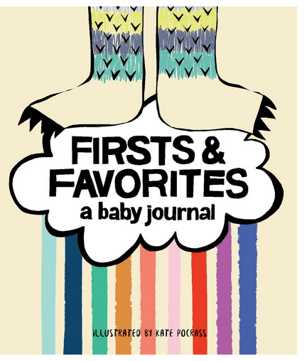 Firsts & Favorites | A Baby Journal - Nest and Sprout - Kate Pocrass