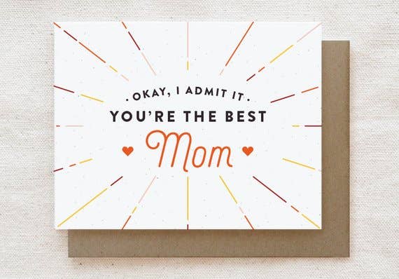 Okay, I Admit It, You're The Best Mom - Nest and Sprout - Quirky Paper Co.