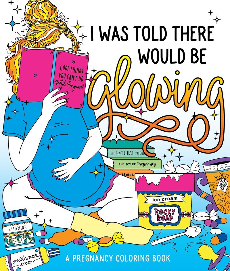 I Was Told There Would Be Glowing : A Pregnancy Coloring Book - Nest and Sprout - Caitlin Peterson