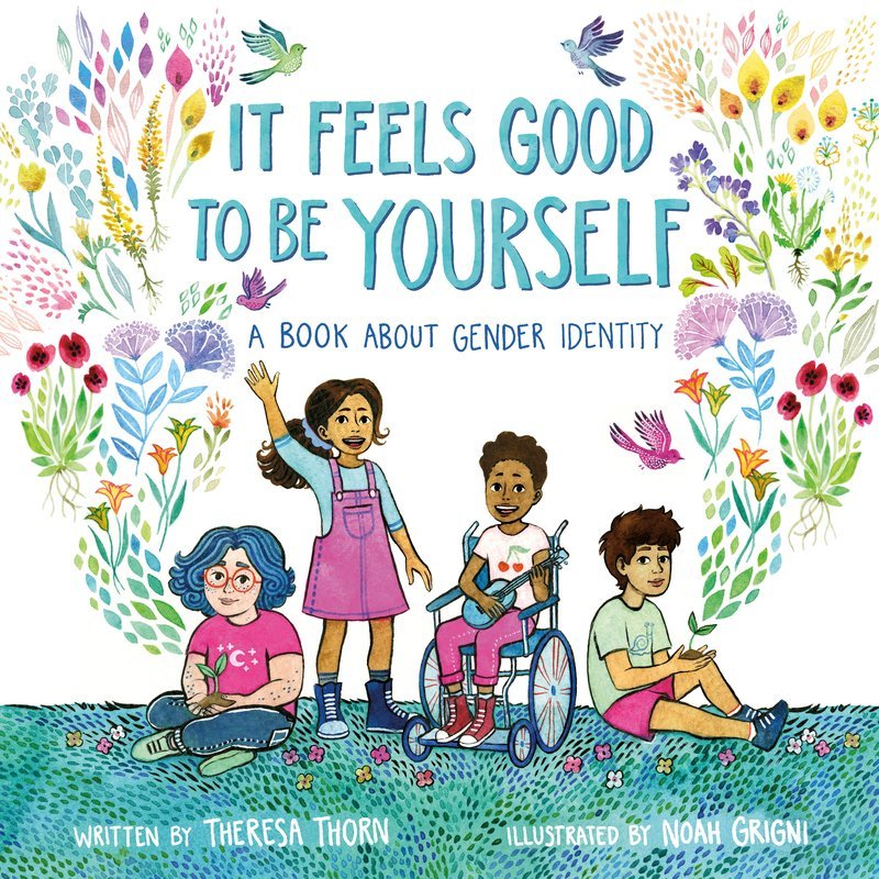 It Feels Good to Be Yourself A Book About Gender Identity - Nest and Sprout - Theresa Thorn