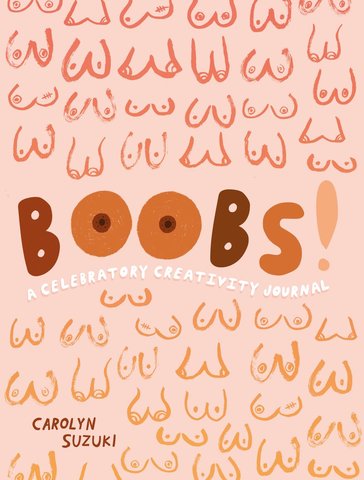 Boobs! A Celebratory Creativity Journal